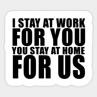 Stay At Work. Stay At Home Sticker